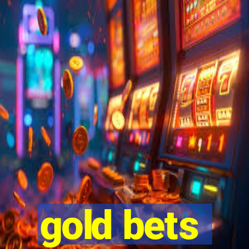 gold bets